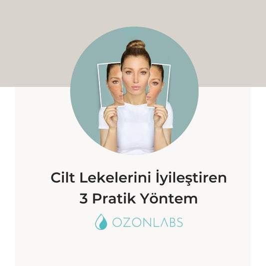 Cilt Lekelerini İyileştiren 3 Pratik Yöntem