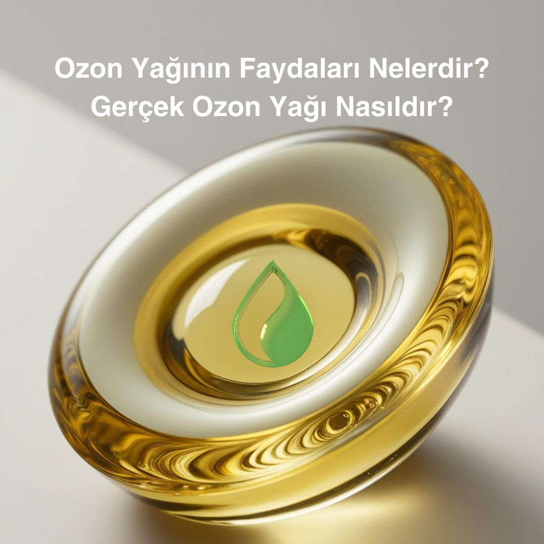 Ozon Yağının Faydaları Nelerdir Gerçek Ozon Yağı Nasıldır